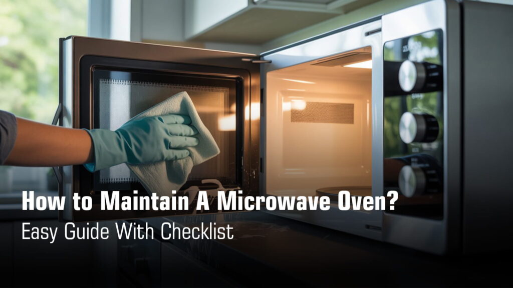 How to Maintain A Microwave Oven